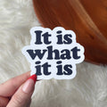 Big Moods - "It is what it is" Funny Text Sticker