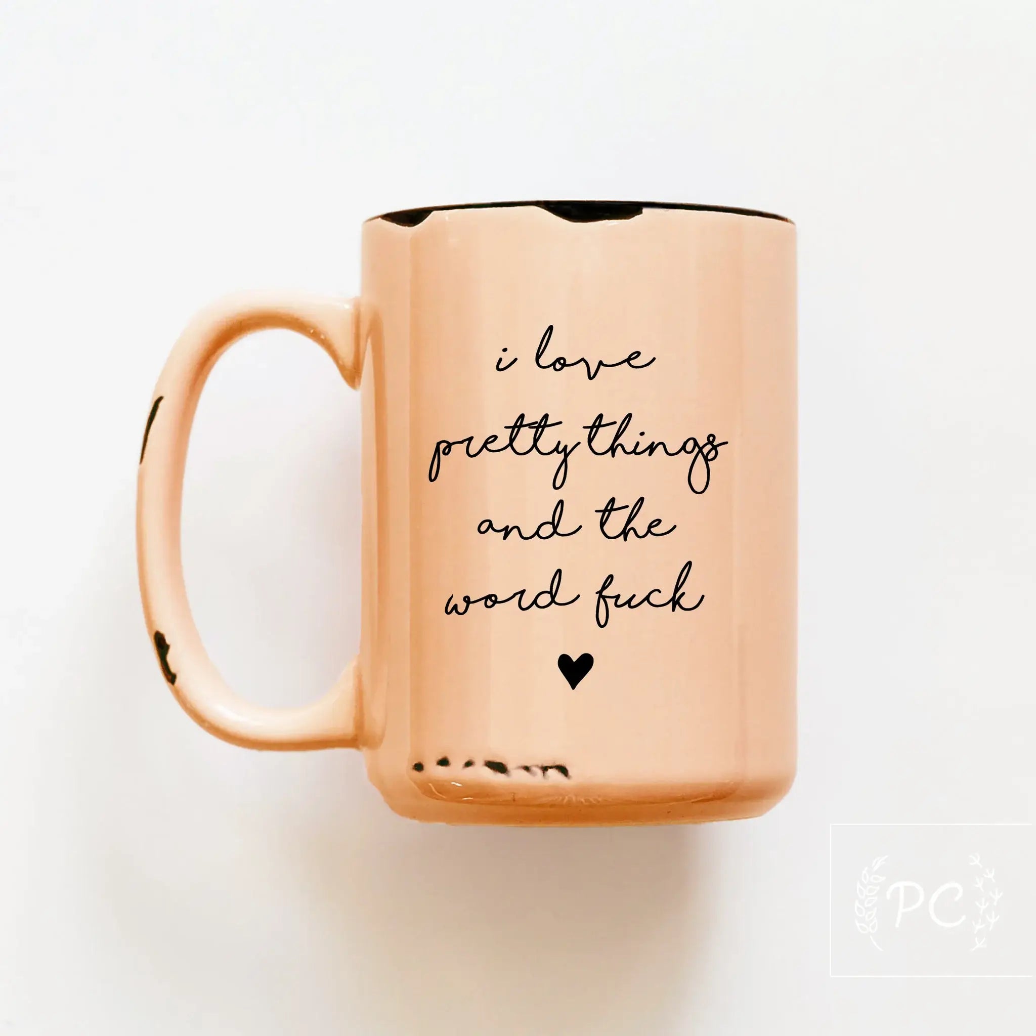 Prairie Chick Prints - I Love Pretty Things And The Word Fuck | Ceramic Mug