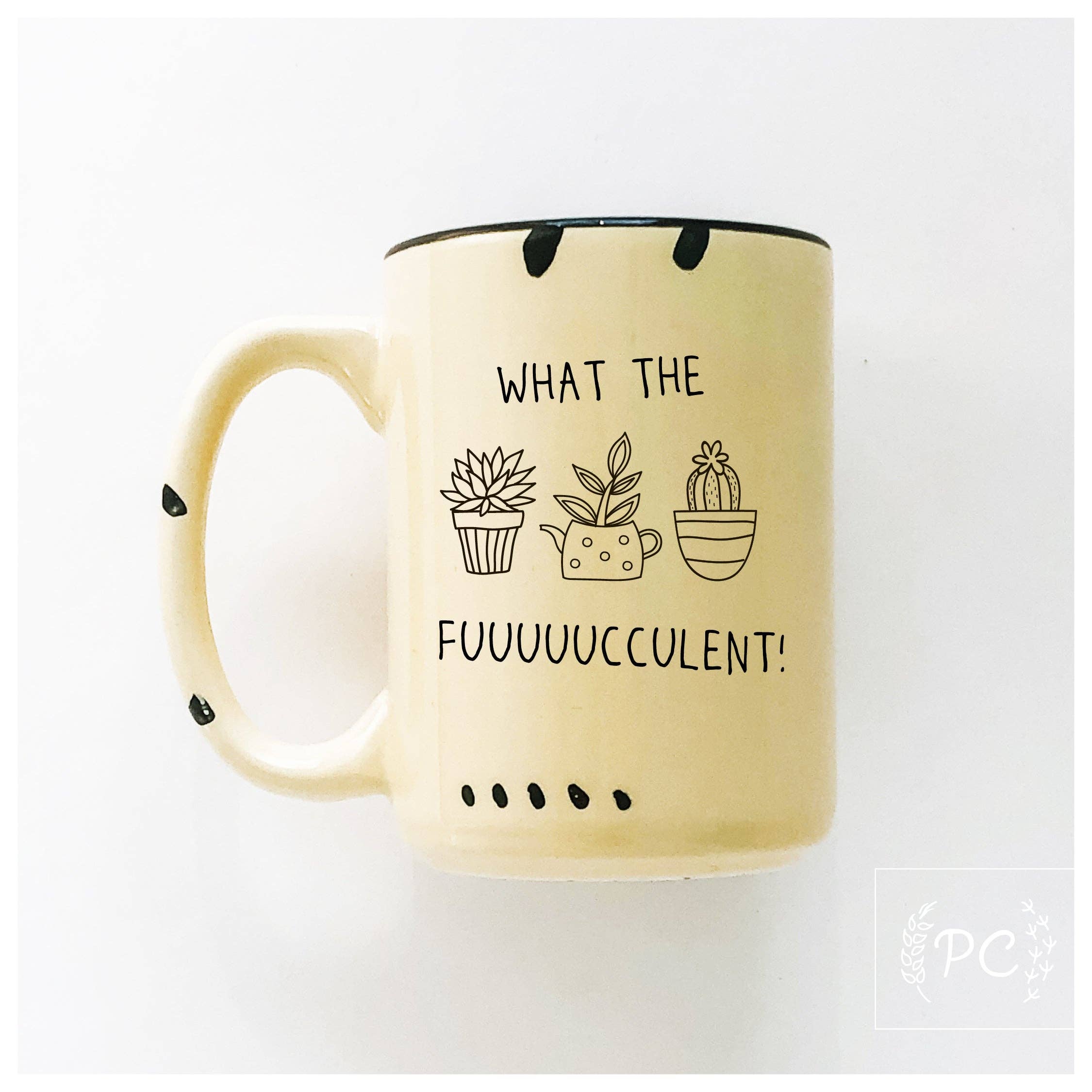 Prairie Chick Prints - What The Fuuuuucculent | Ceramic Mug