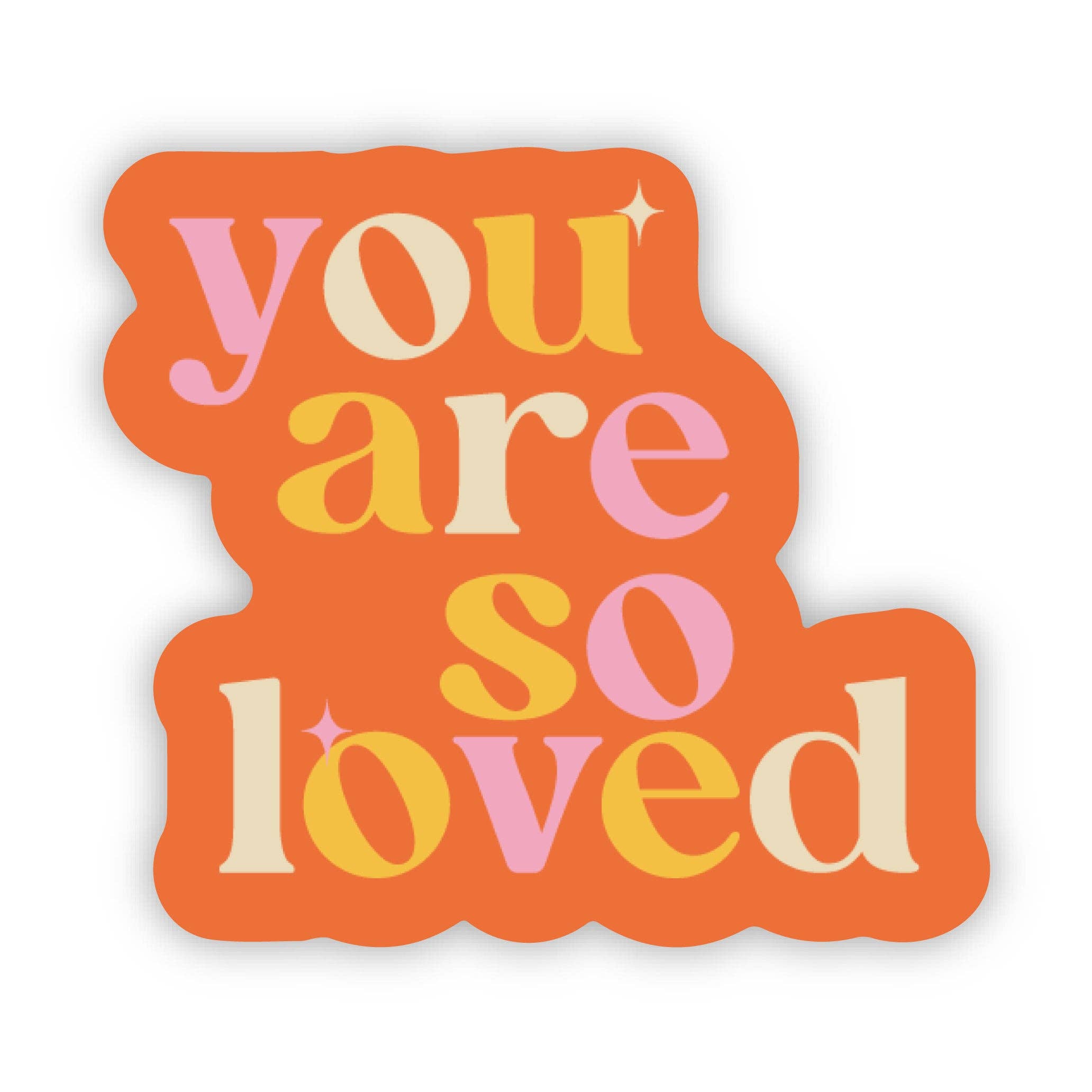 Big Moods - You Are So Loved Motivational Sticker