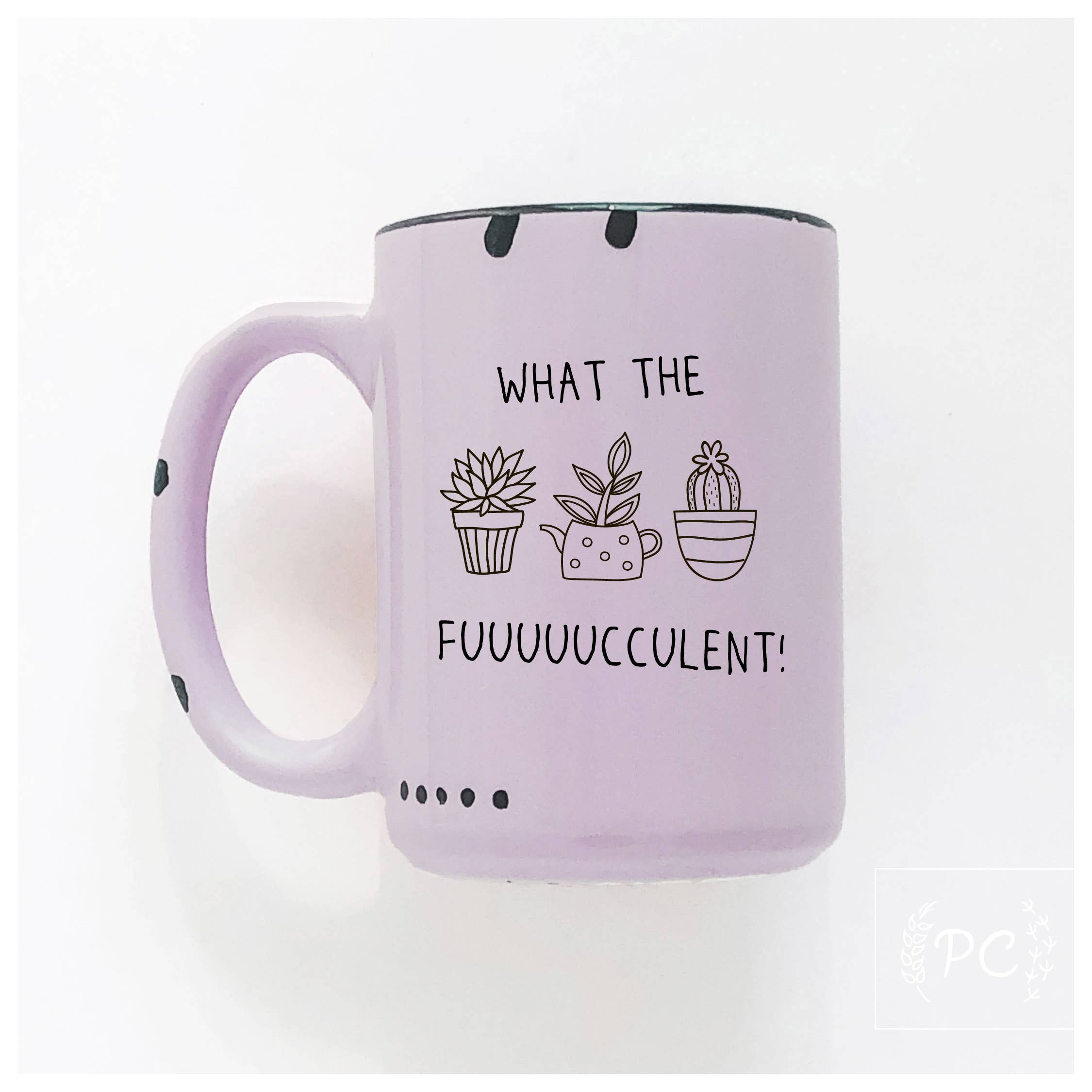 Prairie Chick Prints - What The Fuuuuucculent | Ceramic Mug