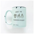 Prairie Chick Prints - What The Fuuuuucculent | Ceramic Mug