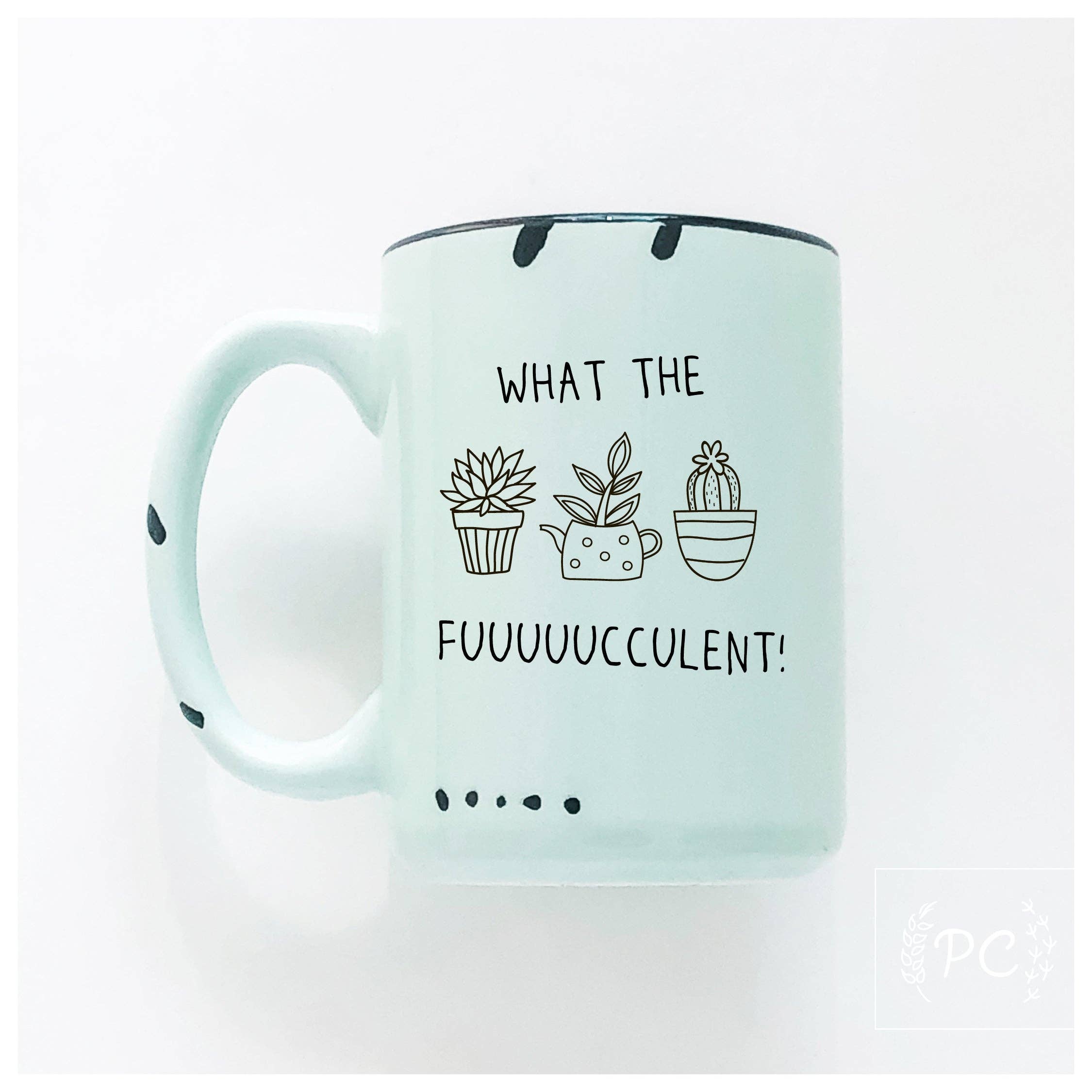 Prairie Chick Prints - What The Fuuuuucculent | Ceramic Mug
