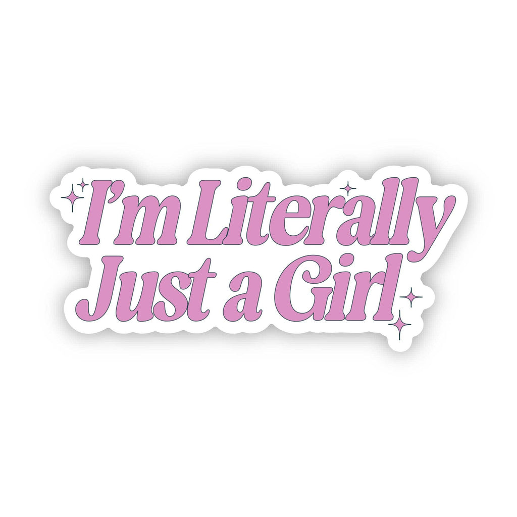 Big Moods - I'm Literally Just A Girl Pink Sticker