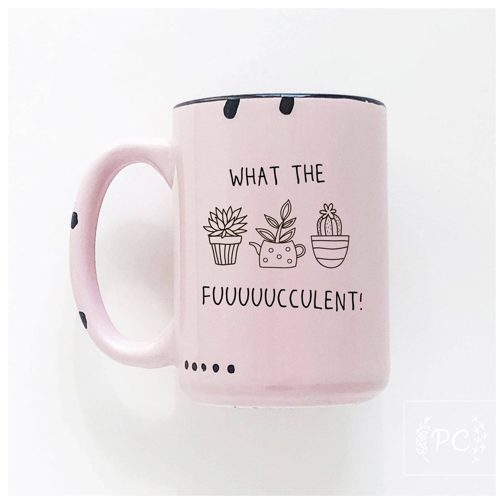 Prairie Chick Prints - What The Fuuuuucculent | Ceramic Mug