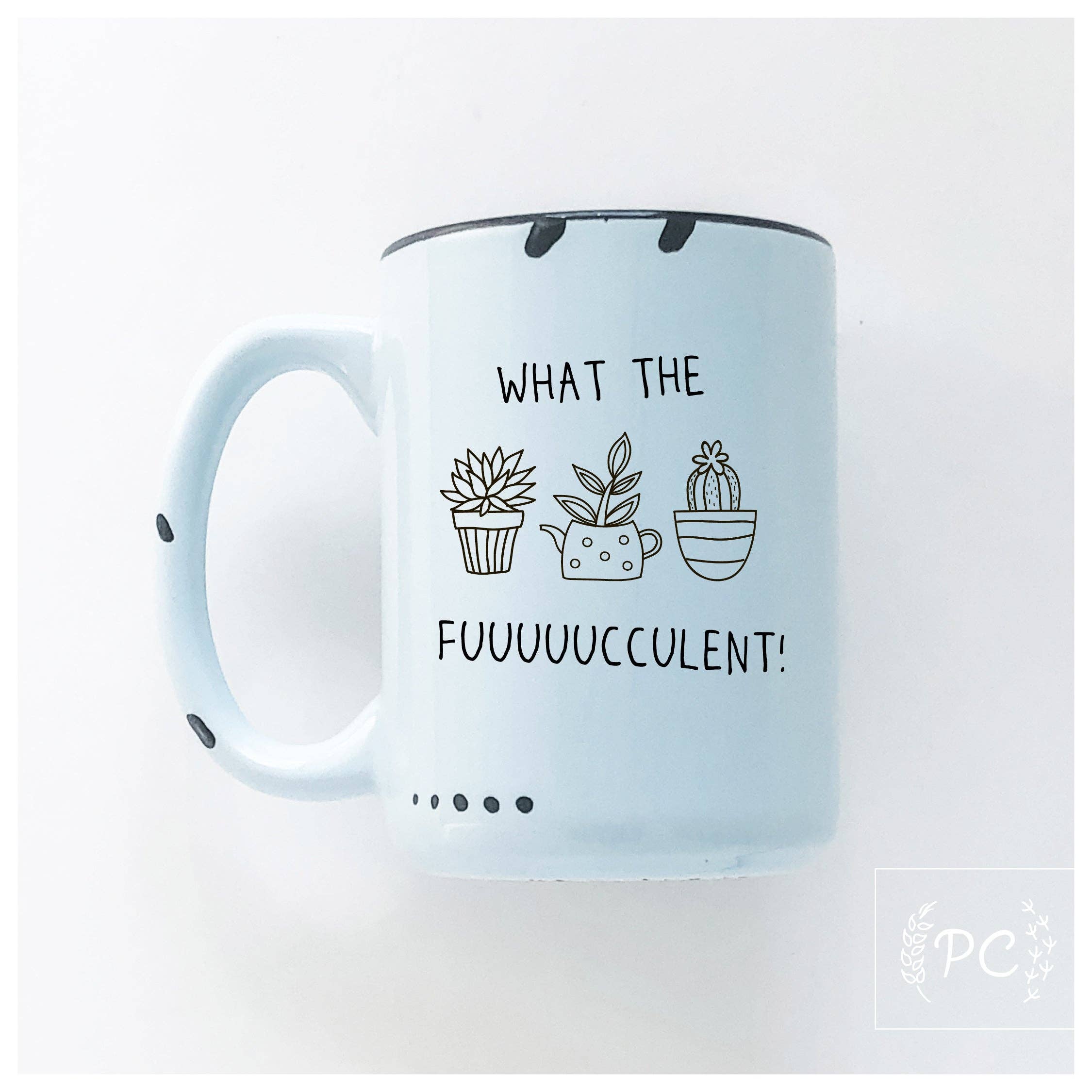 Prairie Chick Prints - What The Fuuuuucculent | Ceramic Mug