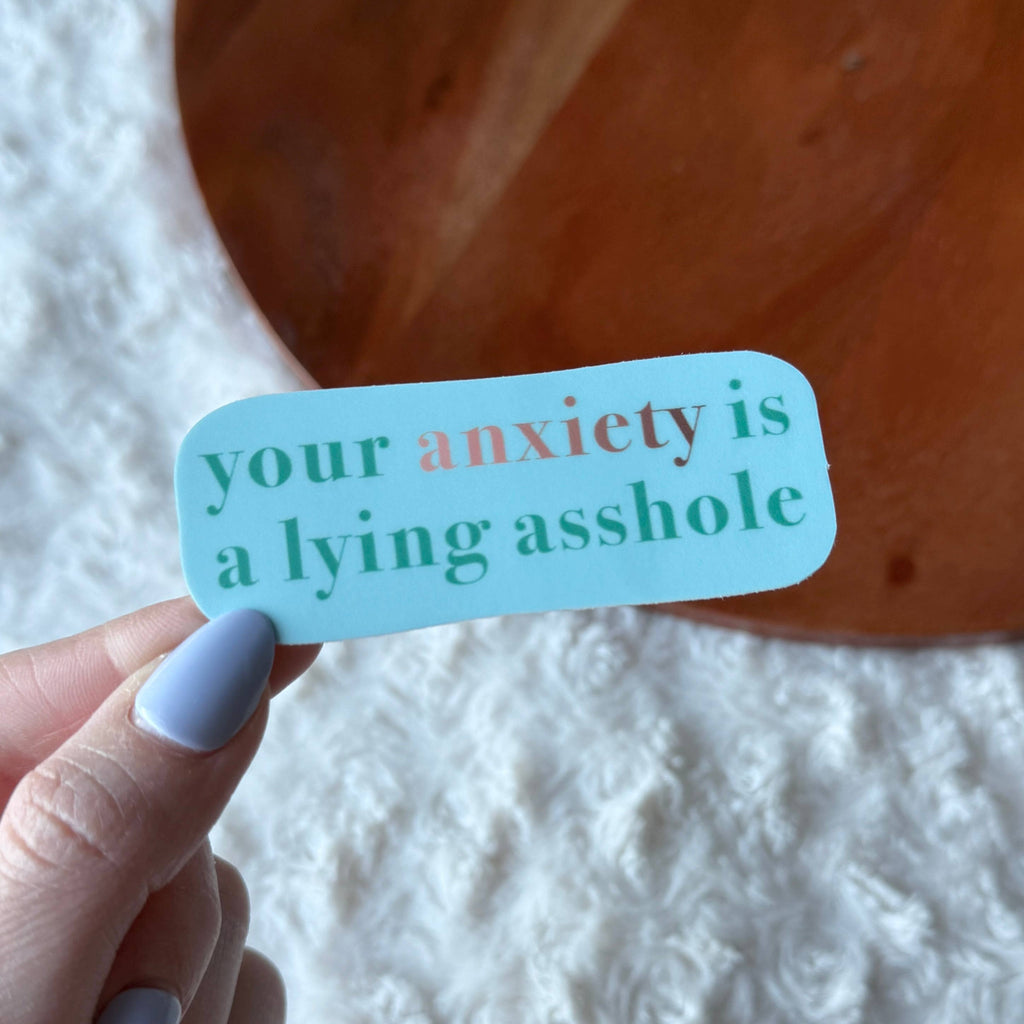 Big Moods - "Your anxiety is a lying asshole" Text Sticker